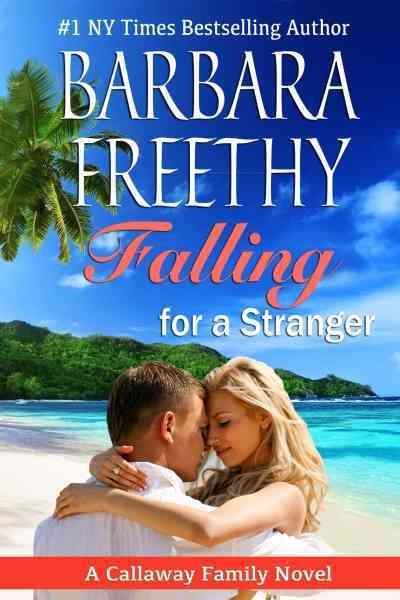 Falling for a stranger / by Barbara Freethy.