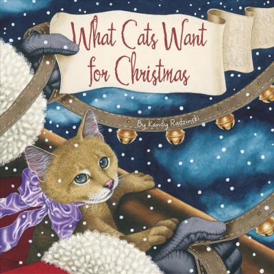 What Cats Want for Christmas / By Kandy Radzinski.