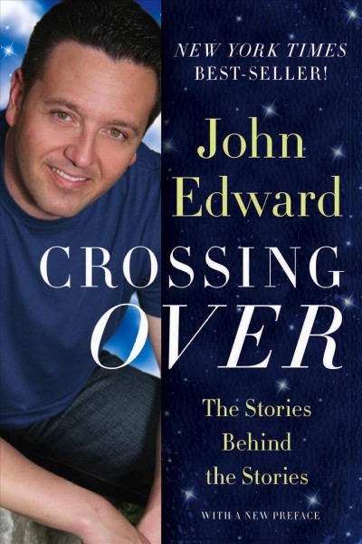 Crossing over [electronic resource] : the stories behind the stories / John Edward.
