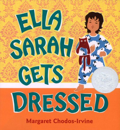 Ella Sarah gets dressed [electronic resource] / Margaret Chodos-Irvine.