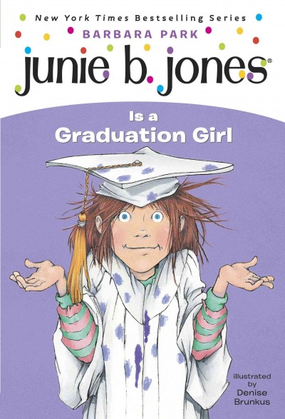 Junie B. Jones is a graduation girl [electronic resource] / by Barbara Park ; illustrated by Denise Brunkus.