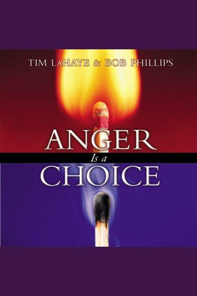 Anger is a choice [electronic resource] / Tim LaHaye, Bob Phillips, Grover Gardner.