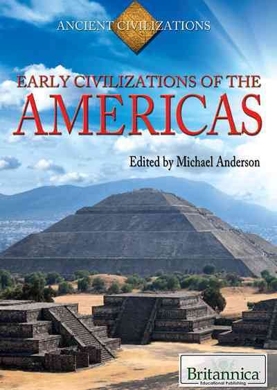 Early civilizations of the Americas [electronic resource] / edited by Michael Anderson.