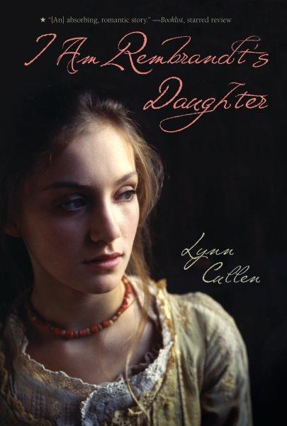 I am Rembrandt's daughter [electronic resource] / Lynn Cullen.
