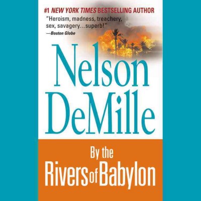 By the rivers of Babylon [electronic resource] : [a novel] / by Nelson De Mille.