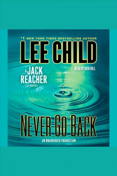 Never go back [electronic resource] : a Jack Reacher novel / Lee Child.