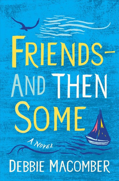 Friends-- and then some : a novel / Debbie Macomber.