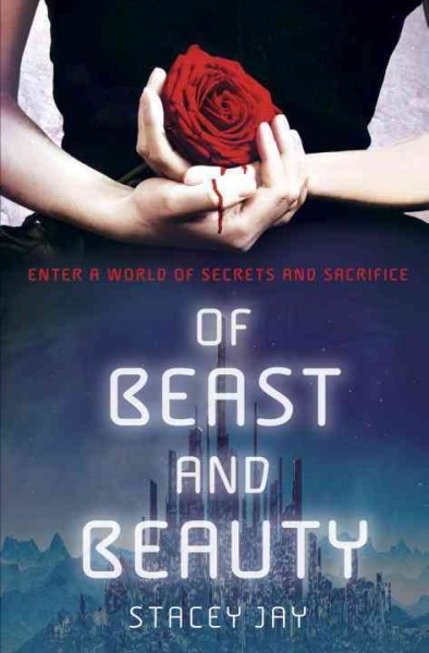 Of beast and beauty [electronic resource] / Stacey Jay.