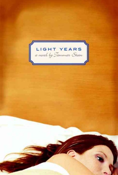 Light years [electronic resource] : a novel / Tammar Stein.