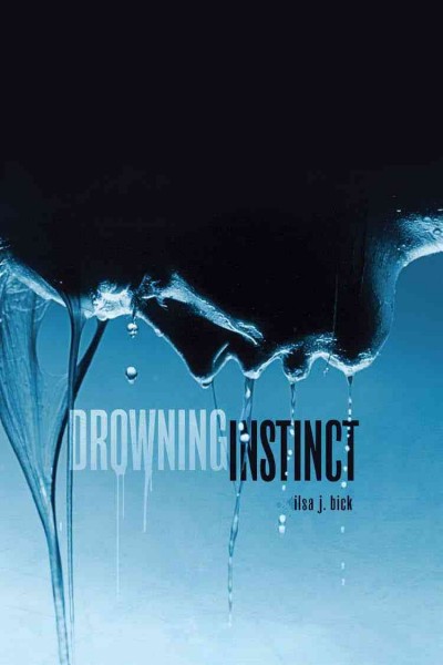 Drowning instinct [electronic resource] / Ilsa J. Bick.