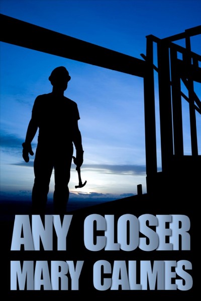 Any closer [electronic resource] / Mary Calmes.