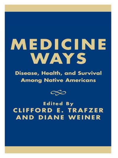 Medicine Ways [electronic resource] : Disease, Health, and Survival among Native Americans.