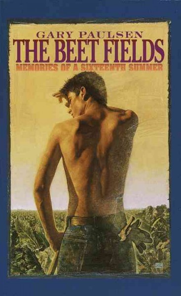 The beet fields [electronic resource] : memories of a sixteenth summer / Gary Paulsen.
