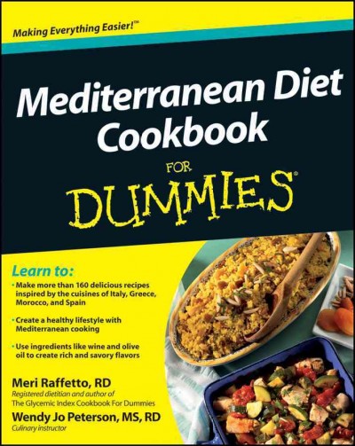 Mediterranean diet cookbook for dummies [electronic resource] / Meri Raffetto, Wendy Jo Peterson.