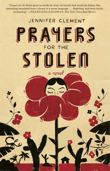 Prayers for the stolen [electronic resource] / Jennifer Clement.