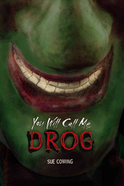 You will call me Drog [electronic resource] / Sue Cowing.
