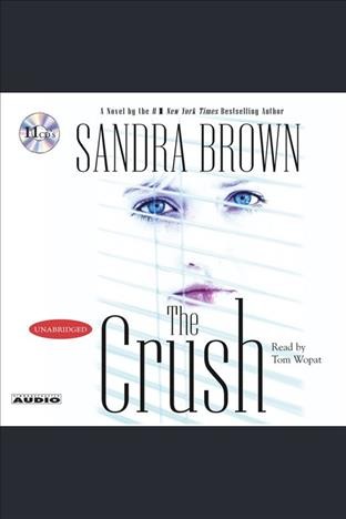The crush [electronic resource] / Sandra Brown.