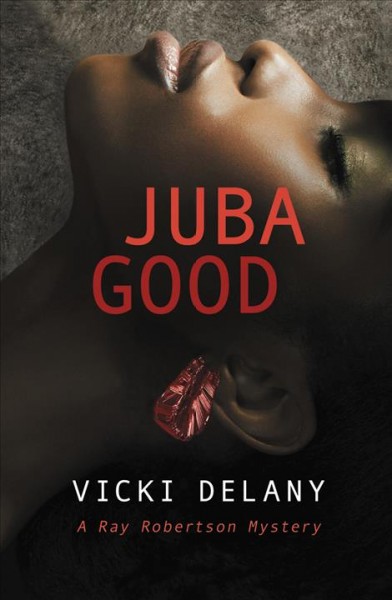 Juba good / Vicki Delany.