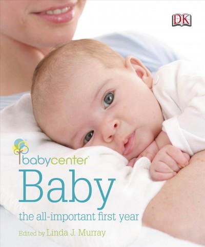 Babycenter Baby [electronic resource] : the All Important First Year.