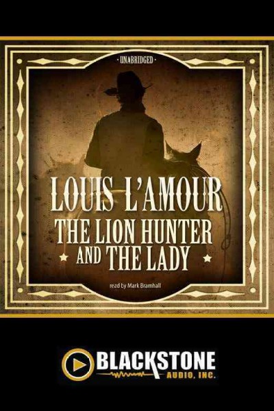 The lion hunter and the lady [electronic resource] / Louis L'Amour.