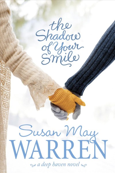 The shadow of your smile [electronic resource] / Susan May Warren.
