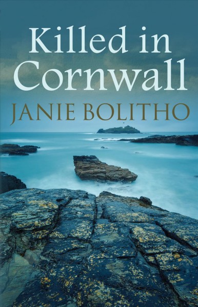 Killed in Cornwall [electronic resource] / Janie Bolitho.