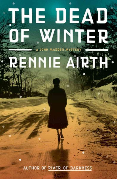The dead of winter [electronic resource] / Rennie Airth.
