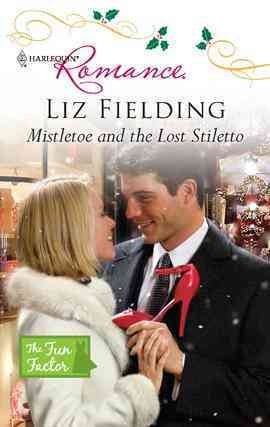 Mistletoe and the lost stiletto [electronic resource] / Liz Fielding.