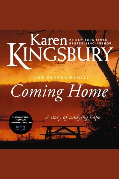 Coming home : a story of undying hope / Karen Kingsbury.