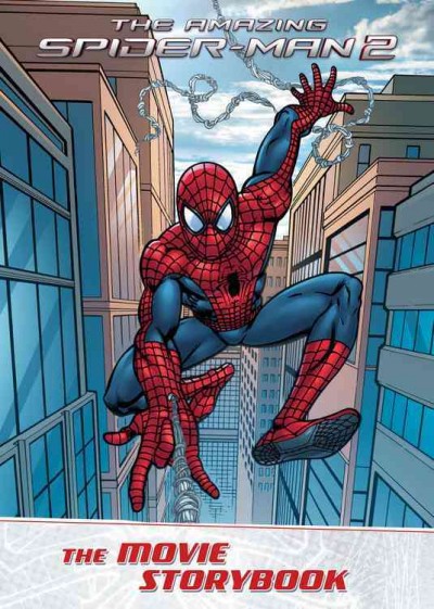 The amazing Spider-Man 2 : the movie storybook / written by Tom Cohen ; illustrated by Andy Smith, Drew Geraci, and Pete Pantazis.