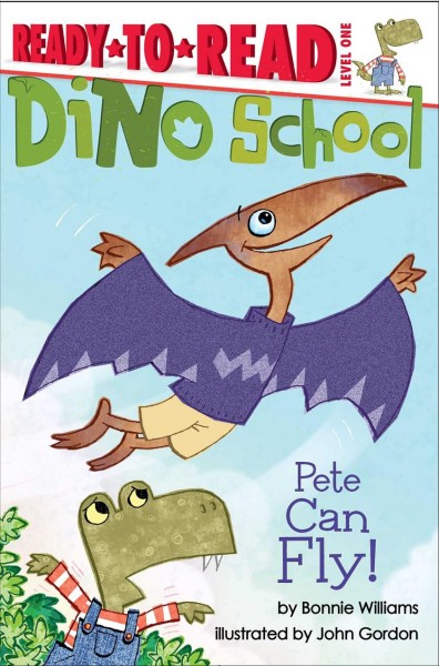 Pete can fly! / by Bonnie Williams ; illustrated by John Gordon.