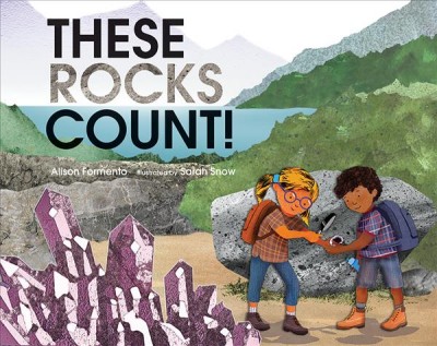 These rocks count! / Alison Formento ; illustrated by Sarah Snow.