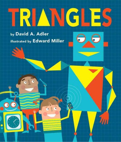 Triangles / by David A. Adler ; illustrated by Edward Miller.