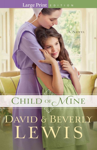 Child of mine / David & Beverly Lewis.