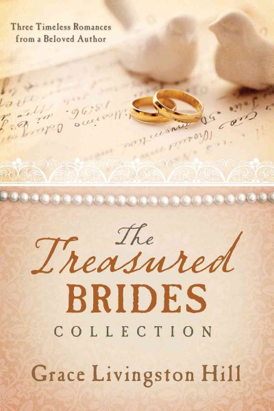 The treasured brides collection / Grace Livingston Hill.