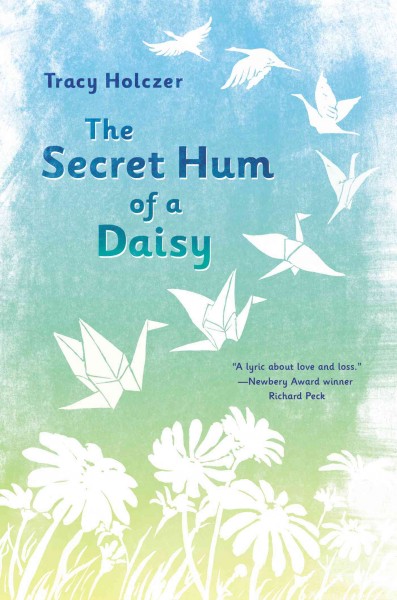 The secret hum of a daisy / Tracy Holczer.