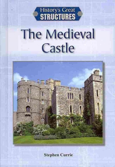 The medieval castle / Stephen Currie.