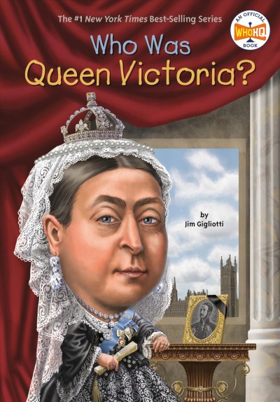 Who was Queen Victoria? / by Jim Gigliotti ; illustrated by Max Hergenrother.