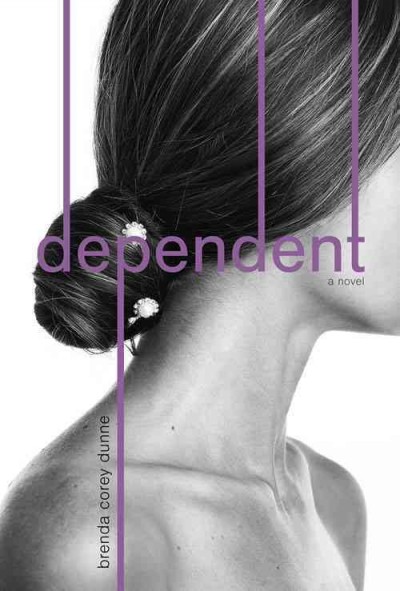 Dependent : a novel / Brenda Corey Dunne.