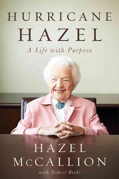 Hurricane Hazel : a life with purpose / Hazel McCallion with Robert Brehl.