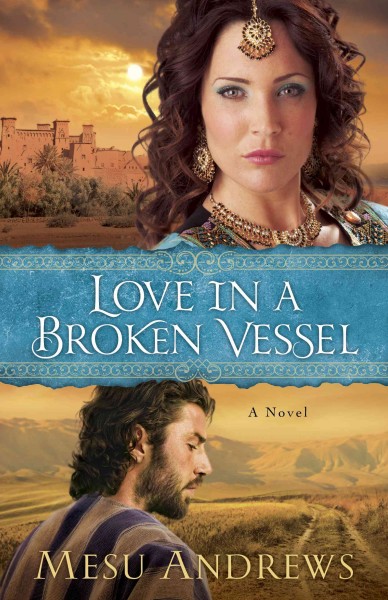 Love in a Broken Vessel [electronic resource] : a Novel / Mesu Andrews.