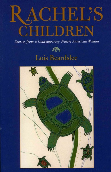 Rachel's children [electronic resource] : stories from a contemporary Native American woman / Lois Beardslee.
