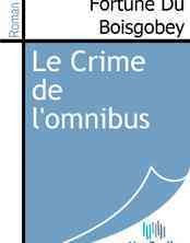 Le crime de l'omnibus / Fortuné du Boisgobey.
