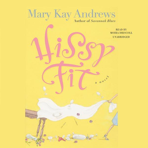 Hissy fit [electronic resource] / Mary Kay Andrews.