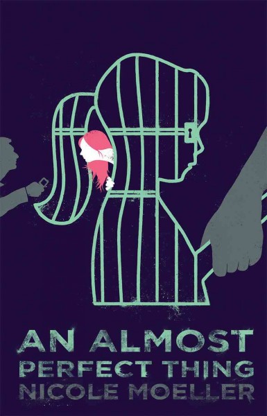 An almost perfect thing / Nicole Moeller.