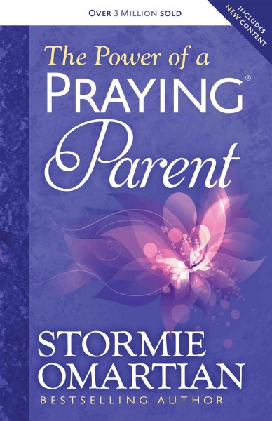 The power of a praying parent / Stormie Omartian.