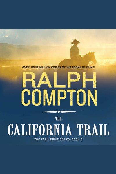 The California trail [electronic resource] / Ralph Compton.