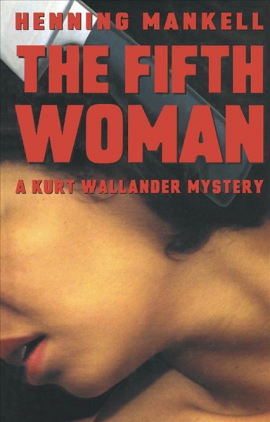 The fifth woman [electronic resource] / Henning Mankell ; translated from the Swedish by Steven T. Murray.