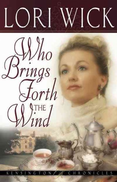 Who brings forth the wind [electronic resource] / Lori Wick.