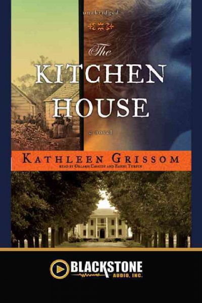 The kitchen house [electronic resource] : [a novel] / by Kathleen Grissom.